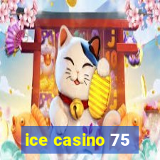 ice casino 75